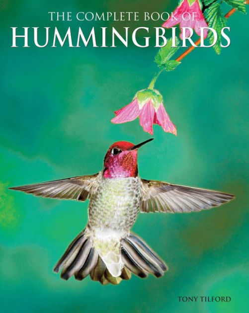Complete Book of Hummingbirds by Tony Tilford, Paperback Barnes & Noble®