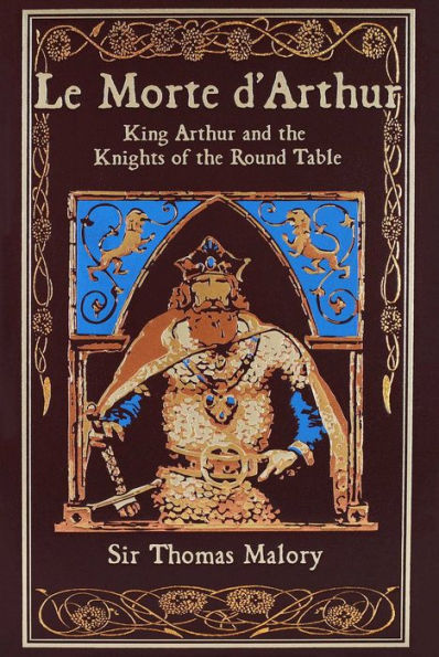 Le Morte d'Arthur: King Arthur and the Knights of the Round Table