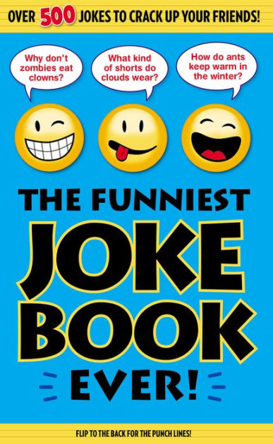 The Funniest Joke Book Ever!: Over 500 Jokes to Crack Up Your Friends! by Portable Press | eBook | Barnes & Noble® The Funniest Joke Book Ever!: Over 500 Jokes to Crack Up Your Friends! by Portable Press | eBook | Barnes & Noble®