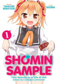 Title: Shomin Sample: I Was Abducted by an Elite All-Girls School as a Sample Commoner Vol. 1, Author: Nanatsuki Takafumi