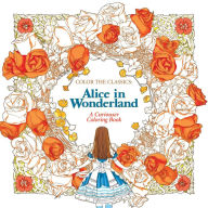 Title: Color the Classics: Alice in Wonderland, Author: Jae-Eun Lee