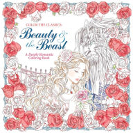 Title: Color the Classics: Beauty and the Beast: A Deeply Romantic Coloring Book, Author: Jae-Eun Lee