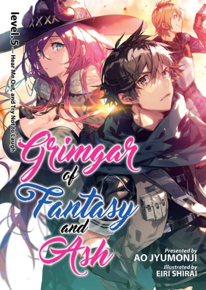 Grimgar of Fantasy and Ash (Light Novel) Vol. 5: Hear Me Out, and Try Not to Laugh