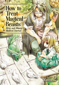 Title: How to Treat Magical Beasts: Mine and Master's Medical Journal Vol. 2, Author: Kaziya