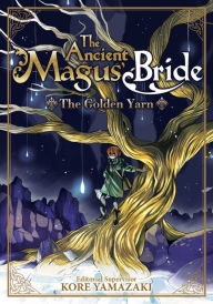 Title: The Ancient Magus' Bride: The Golden Yarn (Light Novel), Author: Kore Yamazaki