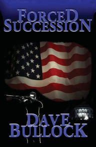 Title: Forced Succession, Author: Dave Bullock