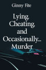 Lying, Cheating, and Occasionally...Murder
