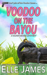 Title: Voodoo on the Bayou, Author: Elle James