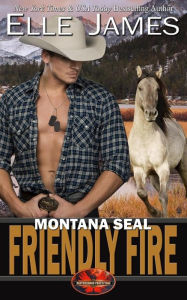 Title: Montana SEAL Friendly Fire, Author: Elle James