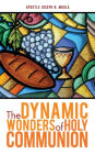 The Dynamic Wonders of Holy Communion