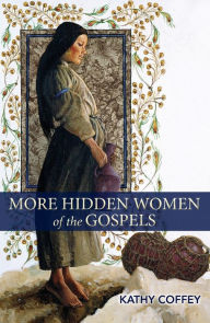 Title: More Hidden Women of the Gospels, Author: Kathy Coffey
