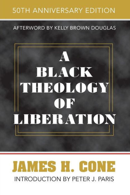 A Black Theology Of Liberation: 50th Anniversary Edition By James H ...