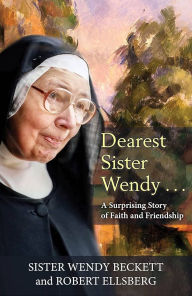Title: Dearest Sister Wendy: A Surprising Story of Faith and Friendship, Author: Wendy Beckett