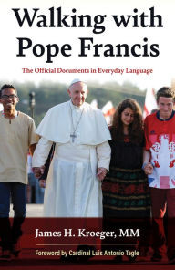 Title: Walking with Pope Francis: The Official Documents in Everyday Language, Author: James H Kroeger