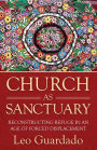 Church as Sanctuary: Reconstructing Refuge in an Age of Displacement