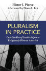 Pluralism in Practice: Case Studies of Leadership in a Religiously Diverse America