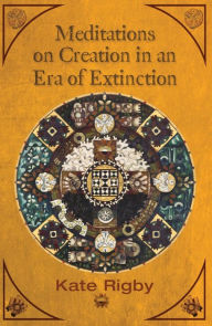 Title: Meditations on Creation in an Era of Extinction, Author: Kate Rigby