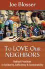 To Love Our Neighbors: Radical Practices in Solidarity, Sufficiency, and Sustainability