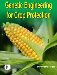 Title: Genetic Engineering For Crop Protection, Author: P.  Parvatha Reddy