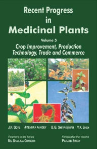 Title: Recent Progress in Medicinal Plants (Crop Improvement, Production Technology, Trade and Commerce), Author: V. K. SINGH