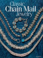 Classic Chain Mail Jewelry: A treasury of weaves