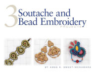 Title: 3 Soutache and Bead Embroidery Projects, Author: Amee Sweet-McNamara