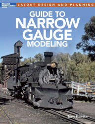 Title: Guide to Narrow Gauge Modeling, Author: Tony Koester