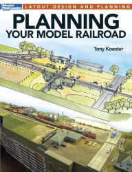 Title: Planning Your Model Railroad, Author: Tony Koester