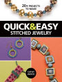 Quick & Easy Stitched Jewelry: 20+ Projects to Make