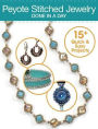 Peytote Stitched Jewerly Done in a Day : 15+ Quick & Easy Projects
