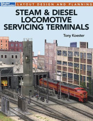 Title: Steam & Diesel Locomotive Servicing Terminals, Author: Tony Koester