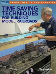 Title: Time-Saving Techniques for Building Model Railroads, Author: Tony Koester