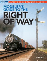 Title: Modeler's Guide to the Railroad Right-Of-Way, Author: Jeff Wilson