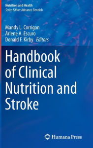 Title: Handbook of Clinical Nutrition and Stroke / Edition 1, Author: Mandy L. Corrigan