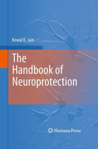 Title: The Handbook of Neuroprotection, Author: Kewal K. Jain