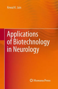 Title: Applications of Biotechnology in Neurology, Author: Kewal K. Jain