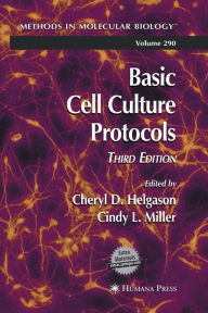 Title: Basic Cell Culture Protocols / Edition 3, Author: Cheryl D. Helgason