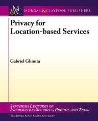 Title: Privacy for Location-based Services, Author: Gabriel Ghinita
