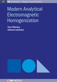 Title: Modern Analytical Electromagnetic Homogenization / Edition 1, Author: Tom G Mackay