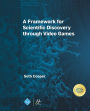 A Framework for Scientific Discovery through Video Games