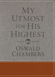 Title: My Utmost for His Highest: Classic Language Gift Edition (A Daily Devotional with 366 Bible-Based Readings), Author: Oswald Chambers