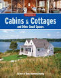 Cabins & Cottages and Other Small Spaces