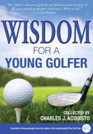 Title: Wisdom for a Young Golfer, Author: Charles J. Acquisto