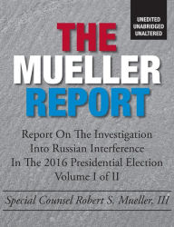 Title: The Mueller Report: Unedited, Unabridged, Unaltered, Author: Resonant Publishing