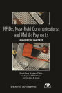 RFIDs, Near-Field Communications, and Mobile Payments: A Guide for Lawyers