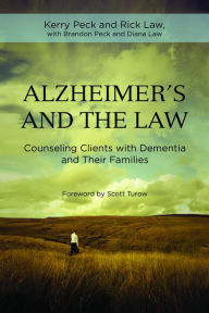 Title: Alzheimer's and the Law: Counseling Clients with Dementia and Their Families, Author: Rick L. Law
