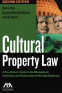 Cultural Property Law: A Practitioner's Guide to the Management, Protection, and Preservation of Heritage Resources