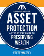 ABA Consumer Guide to Asset Protection: A Step-by-Step Guide to Preserving Wealth