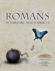 Title: Romans the Foundational Truths of Romans 1-8, Author: Bob Warren