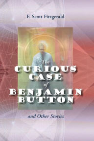 The Curious Case of Benjamin Button and Other Stories